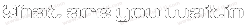 What are you waiting for字体转换